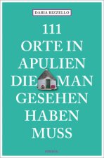 111 Orte in Apulien, die man gesehen haben muss