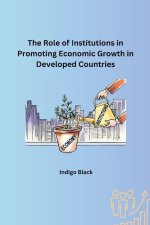 The Role of Institutions in Promoting Economic Growth in Developed Countries
