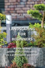 LANDSCAPING FOR BEGINNERS