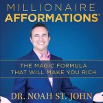 Millionaire Afformations(r): The Magic Formula That Will Make You Rich