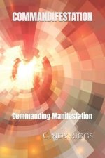 Commandifestation: Commanding Manifestation