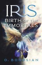Iris Birth of the Immortals: Book 1