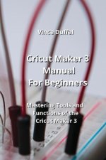 Cricut Maker 3 Manual  For Beginners