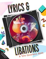 Lyrics and Libations: The Ultimate '90s Cocktail Playlist