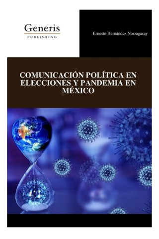 Comunicación Política En Elecciones Y Pandemia En México