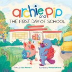 Archie & Pip First Day of School (Paperback)