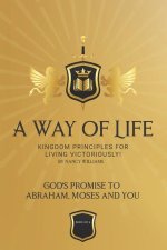 God's Promise to Abraham, Moses and You: Kingdom Principles for Victorious Living