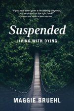 Suspended: Living with Dying