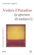 Vedere il Paradiso (e sperare di andarci). Diario di un viaggio con Dante