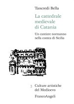 cattedrale medievale di Catania. Un cantiere normanno nella contea di Sicilia