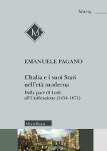 Italia e i suoi Stati nell'età moderna. Dalla pace di Lodi all'Unificazione (1454-1871)