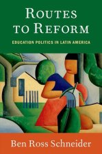 Routes to Reform Education Politics in Latin America (Hardback)