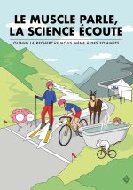 LE MUSCLE PARLE, LA SCIENCE ECOUTE. QUAND LA RECHERCHE NOUS MENE A DES SOMMETS