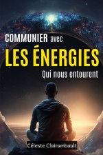 COMMUNIER AVEC LES ÉNERGIES QUI NOUS ENTOURENT
