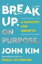 Break Through Your Break Up: Shed the Old. Embrace the New.