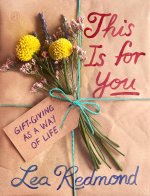 This Is for You: How to Give Good Gifts
