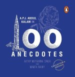 A.P.J. Abdul Kalam in 100 Anecdotes: Collector's Edition: Inspirational Biography of Indian President & Rocket Scientist