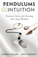 Pendulums and Intuition: Practical Advice for Trusting Your Inner Wisdom