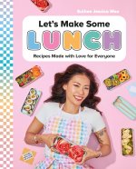 Let's Make Some Lunch: Recipes Made with Love for Everyone