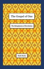 The Gospel of One: The Metaphysics of Revolution