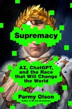 Supremacy: Ai, Chatgpt, and the Race That Will Change the World