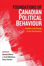 Foundations of Canadian Political Behaviour: Stability and Change in the 21st Century