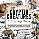The Cryptid Creatures Coloring Book: From Bigfoot and Mothman to the Chupacabra, Color the World's Most Mysterious Monsters