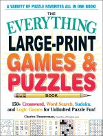 The Everything(r) Large-Print Games & Puzzles Book: 150+ Crossword, Word Search, Sudoku, and Logic Games for Unlimited Puzzle Fun!