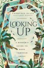 Looking Up: A Birder's Guide to Hope Through Grief