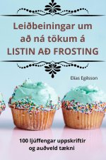 Lei?beiningar um a? ná tökum á LISTIN A? FROSTING