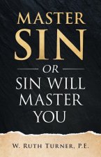 Master Sin or Sin Will Master You