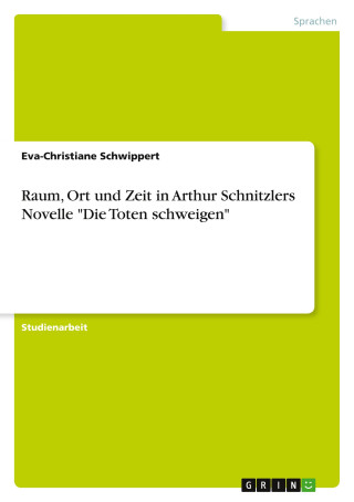 Raum, Ort und Zeit in Arthur Schnitzlers Novelle 