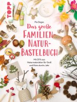 Das große Familien-Natur-Bastelbuch