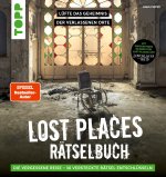 Lost Places Rätselbuch - Die vergessene Reise. Lüfte die Geheimnisse echter verlassenen Orte!