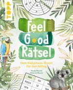 Feel Good Rätsel. Noch mehr Rätsel zum »Positiven Denken«