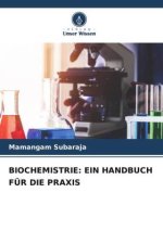 BIOCHEMISTRIE: EIN HANDBUCH FÜR DIE PRAXIS