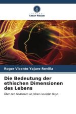 Die Bedeutung der ethischen Dimensionen des Lebens