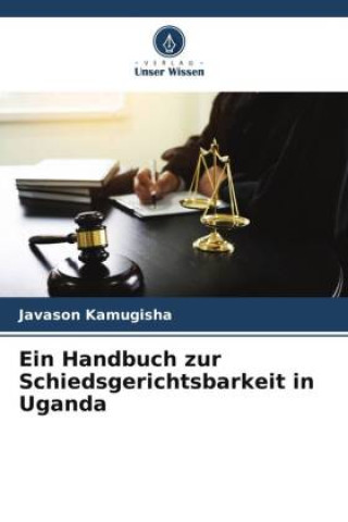 Ein Handbuch zur Schiedsgerichtsbarkeit in Uganda