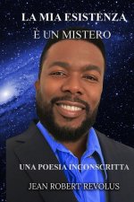 La mia esistenza ? un mistero.