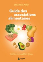 Guide des associations alimentaires - Nutrition, compatibilités, menus