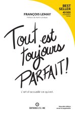 Tout est toujours parfait ! L'art d'accueillir ce qui est