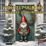 Wichtel Malbuch Winterzeit ist Wichtelzeit, Lustige Geschenkidee zum Wichteln, Adventzeit, Nikolaustag, Weihnachtsgeschenk für Erwachsene, Jugendliche