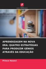 APRENDIZAGEM NA NOVA ERA: QUATRO ESTRATÉGIAS PARA PRODUZIR GÉNIOS ATRAVÉS DA EDUCAÇÃO