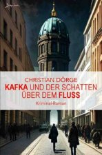 Kafka und der Schatten über dem Fluss