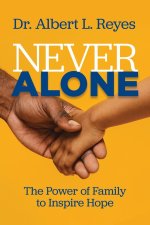 Never Alone: The Power of Family to Inspire Hope