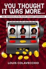You Thought It Was More: New Adventures of the World's Greatest Counterfeiter