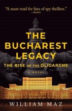 The Bucharest Legacy: The Rise of the Oligarchs Volume 2