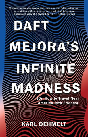 Daft Mejora's Infinite Madness: (Or, How to Travel Near America with Friends)