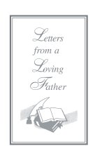 Letters From A Loving Father: Inspired by The Holy Spirit for The Body of Christ