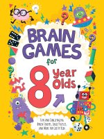 Brain Games for 8-Year-Olds: Fun and Challenging Brain Teasers, Logic Puzzles, and More for Gritty Kids